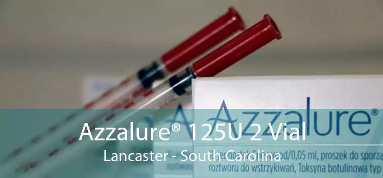 Azzalure® 125U 2 Vial Lancaster - South Carolina